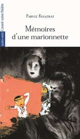 Mémoires d'une marionnette : pièce de théâtre pour acteurs et marionnettes - Parviz Khazraï