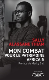 Mon combat pour le patrimoine africain - Sally Alassane Thiam