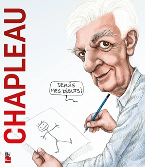 Chapleau : depuis mes débuts - Chapleau, Serge