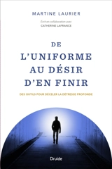 De l'uniforme au désir d'en finir : des outils pour déceler la détresse profonde - Laurier, Martine