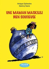 Une maman maskilili bien soucieuse - Anique Sylvestre