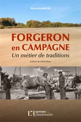 Forgeron en campagne : un métier de traditions - Pierre Alanche