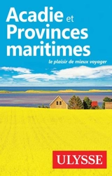 Acadie et Provinces maritimes : le plaisir de mieux voyager - Benoît Prieur