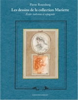 Les dessins de la collection Mariette : Ecoles italienne et espagnole - Pierre Rosenberg