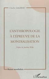 L'anthropologie à l'épreuve de la mondialisation - Charlie Galibert