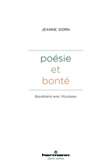 Poésie et bonté : Baudelaire avec Rousseau - Jeanne Dorn
