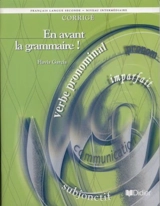 En avant la grammaire !, français langue seconde, niveau intermédiaire : corrigé - Garcia, Flavia