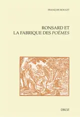 Ronsard et la fabrique des Poëmes - François Rouget