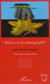 Silence de la photographie - Jean-Claude Lemagny