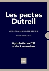 Les pactes Dutreil : optimisation de l'ISF et des transmissions - Jean-François Desbuquois
