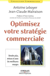 Optimisez votre stratégie commerciale : vendre plus, mieux et avec de meilleures marges - Antoine Leboyer