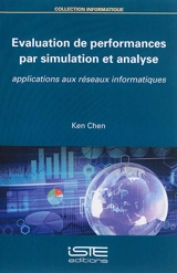 Evaluation de performances par simulation et analyse : applications aux réseaux informatiques - Ken Chen