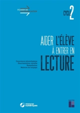 Aider l'élève à entrer en lecture, cycle 2 : conscience phonologique, discrimination visuelle, remédiation, maîtrise du langage - Eric Truskolaski