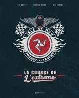 Isle of man : Tourist Trophy : la course de l'extrême - Eric Breton