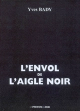 L'envol de l'aigle noir - Yves Bady