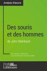 Des souris et des hommes de John Steinbeck (Analyse approfondie) : Approfondissez votre lecture de cette œuvre avec notre profil littéraire (résumé, fiche de lecture et axes de lecture) - Claude Le Manchec