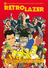 Rétro lazer : rétroviseur sur toute la pop-culture du XXe siècle !, n° 10. SOS fantômes, Les Simpson, Daft Punk - Florent Gorges