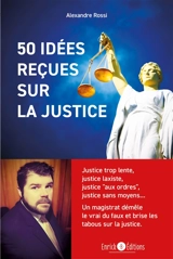 50 idées reçues sur la justice - Alexandre Rossi