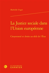 La justice sociale dans l’Union européenne : citoyenneté et droits au-delà de l’Etat - Mathilde Unger