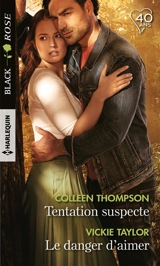 Tentation suspecte. Le danger d'aimer - Colleen Thompson