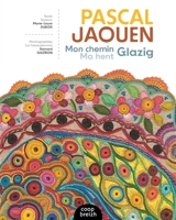 Pascal Jaouen : mon chemin Glazig. Pascal Jaouen : ma hent Glazig - Marie-Laure Dubois