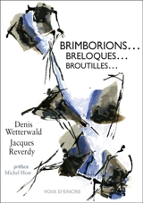 Brimborions... breloques... broutilles... - Denis Wetterwald
