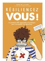 Résiliencez-vous ! : la première BD inspirante et pratique pour surmonter les épreuves - Caroline Le Flour