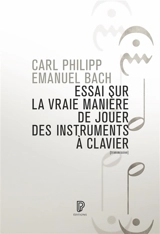 Essai sur la vraie manière de jouer des instruments à clavier - Carl Philipp Emanuel Bach