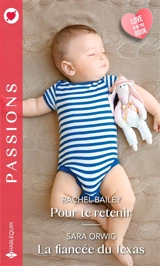 Pour te retenir. La fiancée du Texas - Rachel Bailey