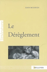 Le dérèglement - Yann Bourven