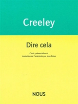 Dire cela - Robert Creeley