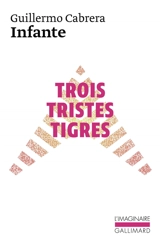 Trois tristes tigres - Guillermo Cabrera Infante