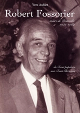 Robert Fossorier : maire de Deauville de 1935 à 1962 : du Front populaire aux Trente Glorieuses - Yves Aublet