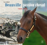 Deauville passion cheval : 1864-2014 - Yves Aublet