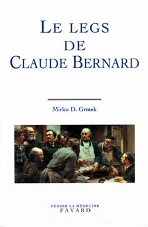 Le legs de Claude Bernard - Mirko Drazen Grmek
