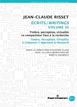 Ecrits. Vol. 3. Timbre, perception, virtualité : le compositeur face à la recherche. Timbre, perception, virtuality : a composer's approach to research. Writings. Vol. 3. Timbre, perception, virtualité : le compositeur face à la recherche. Timbre, pe - Jean-Claude Risset