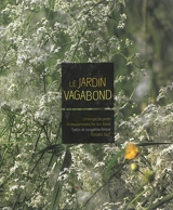 Le jardin vagabond : chronique du jardin en mouvement d'Aix-les-Bains - Jacqueline Ghisse