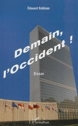 Demain, l'Occident ! : essai - Edouard Valdman