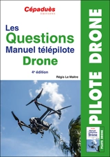 Les questions manuel télépilote drone - Régis Le Maitre