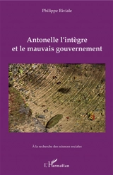 Antonelle l'intègre et le mauvais gouvernement - Pierre-Antoine Antonelle