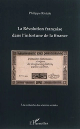 La Révolution française dans l'infortune de la finance - Philippe Riviale