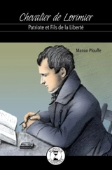 Chevalier De Lorimier : patriote et fils de la liberté - Plouffe, Manon