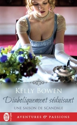 Une saison de scandale. Vol. 3. Diaboliquement séduisant - Kelly Bowen