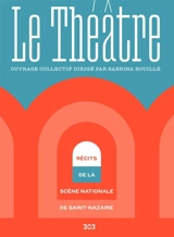 Le Théâtre : récits de la scène nationale de Saint-Nazaire