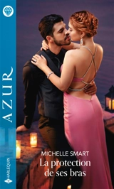 La protection de ses bras - Michelle Smart