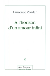 A l'horizon d'un amour infini - Laurence Zordan