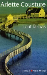 Tout là-bas - Arlette Cousture