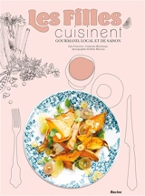 Les Filles cuisinent : gourmand, local et de saison - Line Couvreur