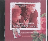 A l'ombre de Colette, la fidèle Pauline raconte... - Nicole Dubus Vaillant