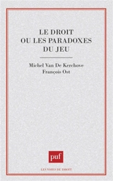 Le Droit ou les Paradoxes du jeu - Michel Van de Kerchove